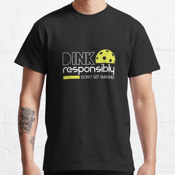 Dink Responsibly Funny Pickleball T shirt Classic T-Shirt