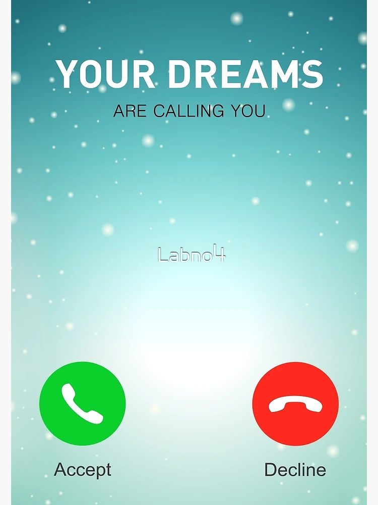 Your Dreams Are Calling You Motivating Quotes poster #3 by Lab No 4