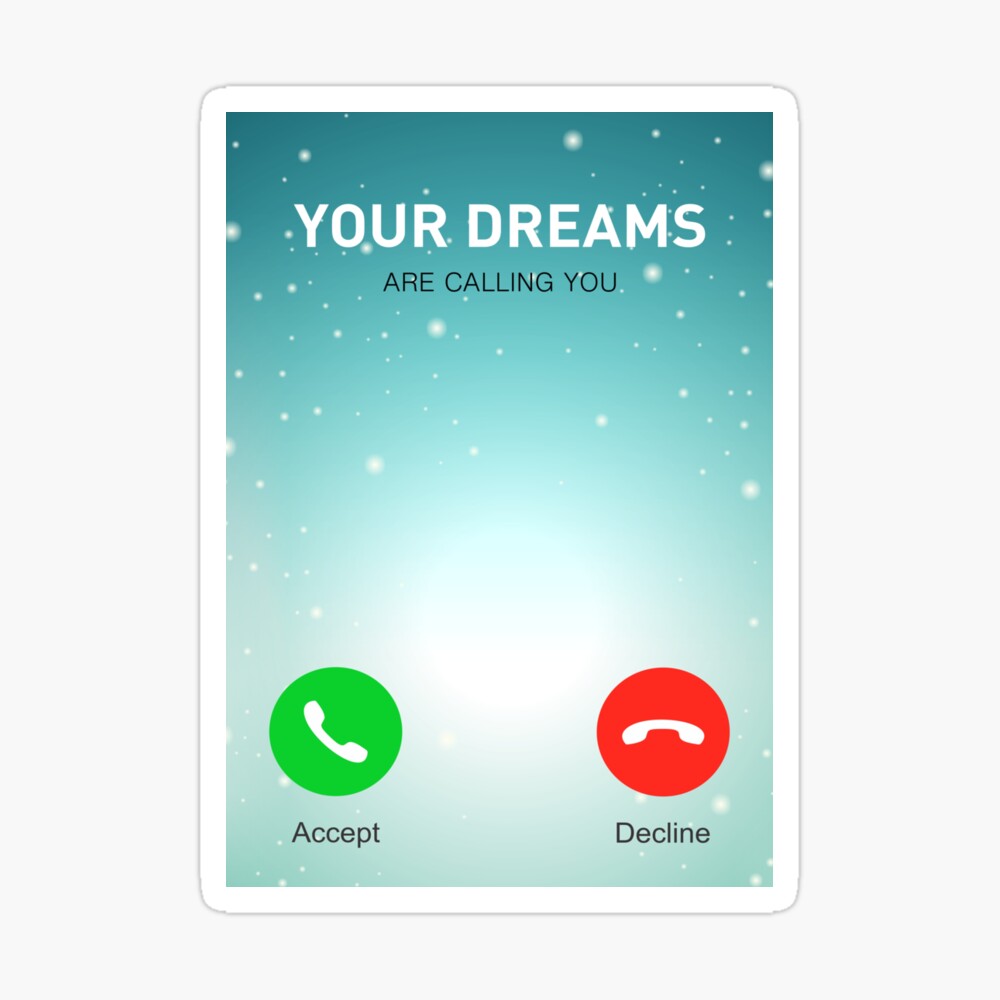 Dreams Are Calling You Decline Or Accept Quotes Poster Paper Print