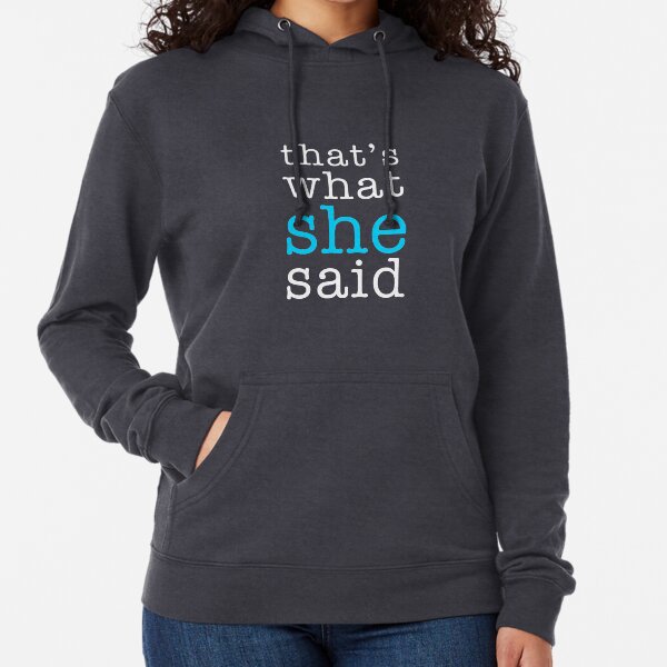 That's What She Said Lightweight Hoodie