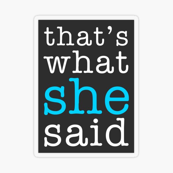 That's What She Said Transparent Sticker