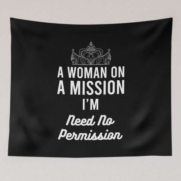 Item preview, A Woman on a Mission " i'm need no permission " designed and sold by Altonie99.
