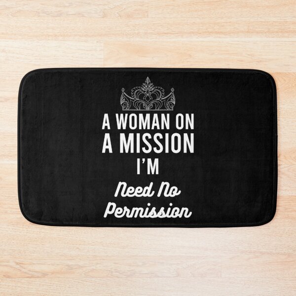 Item preview, A Woman on a Mission " i'm need no permission " designed and sold by Altonie99.