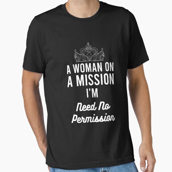Item preview, A Woman on a Mission " i'm need no permission " designed and sold by Altonie99.