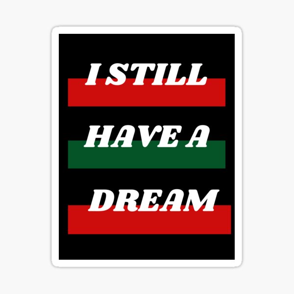 I still have a dream Sticker