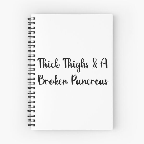 Item preview, Thick Thighs And A Broken Pancreas  designed and sold by CatGirl101.