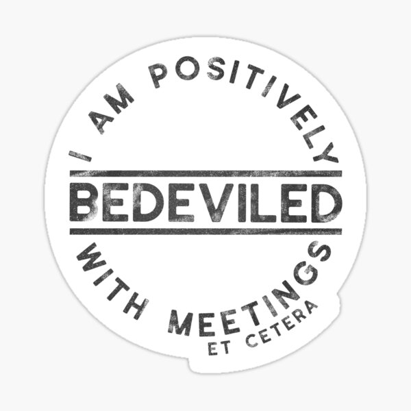 Item preview, I am Positively Bedeviled with Meetings et cetera designed and sold by laurenwithapencil.