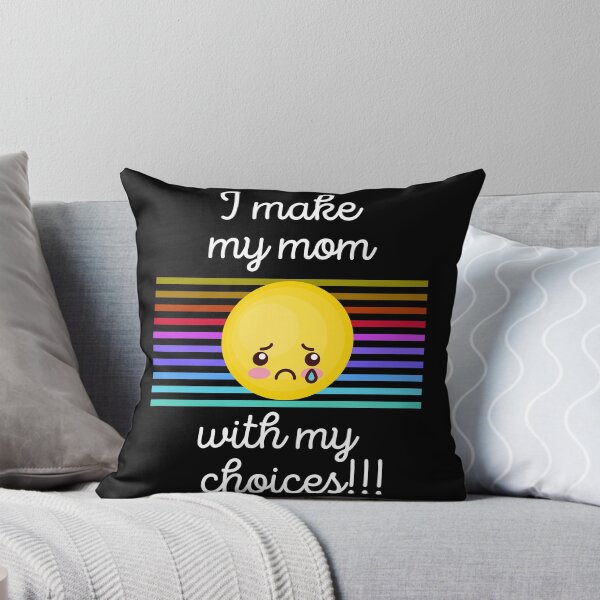 Item preview, I Make My Mom Sad With My Choices!!! designed and sold by WhatTheWorld.