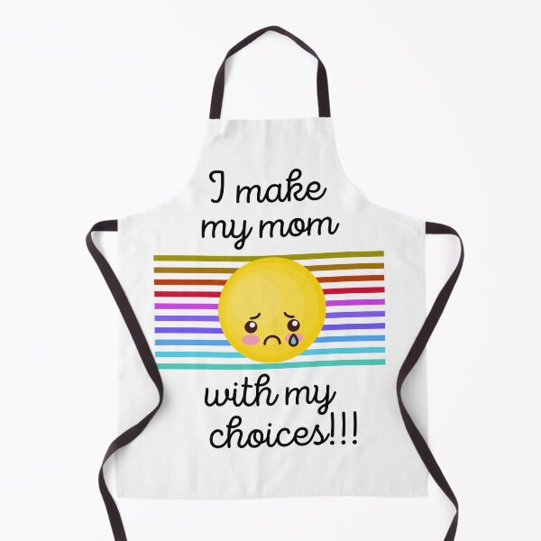 Item preview, I Make My Mom Sad With My Choices!!! designed and sold by WhatTheWorld.