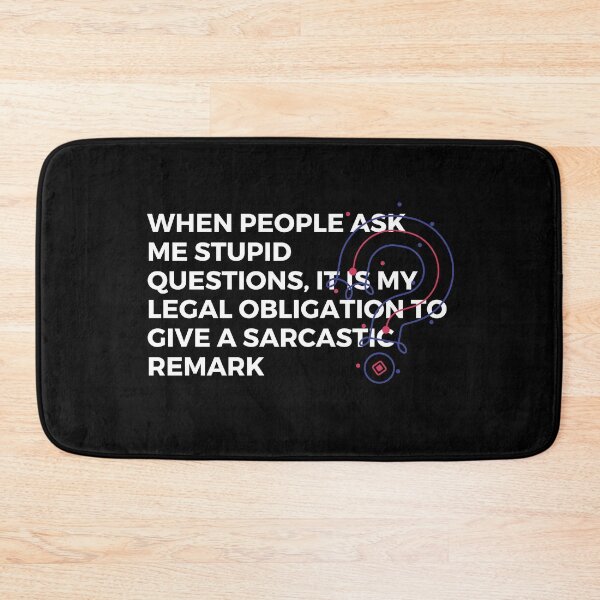Item preview, When people ask me stupid questions, it is my legal obligation to give a sarcastic remark | Sarcasm | Baseball designed and sold by FitBeast.