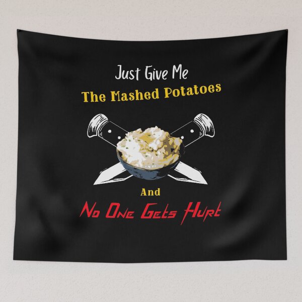Item preview, Just Give Me The Mashed Potatoes And No One Gets Hurt, Cute Funny Gifts For Boys Girls Boyfriends Girlfriends Dad and Mom designed and sold by SocialStreet.