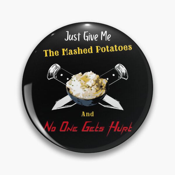 Item preview, Just Give Me The Mashed Potatoes And No One Gets Hurt, Cute Funny Gifts For Boys Girls Boyfriends Girlfriends Dad and Mom designed and sold by SocialStreet.