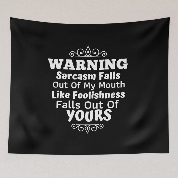Item preview, Warning Sarcasm Falls Out Of My Mouth designed and sold by Joy Poddar.