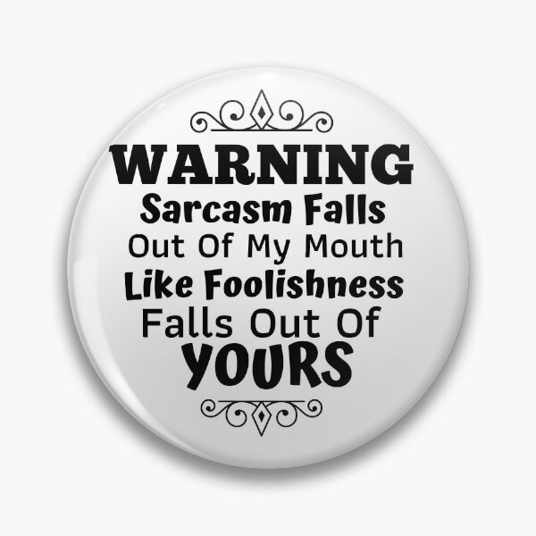 Item preview, Warning Sarcasm Falls Out Of My Mouth designed and sold by Joy Poddar.
