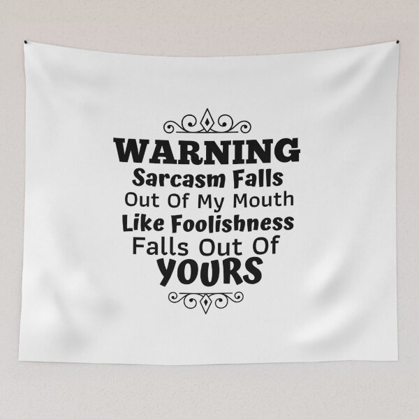Item preview, Warning Sarcasm Falls Out Of My Mouth designed and sold by Joy Poddar.