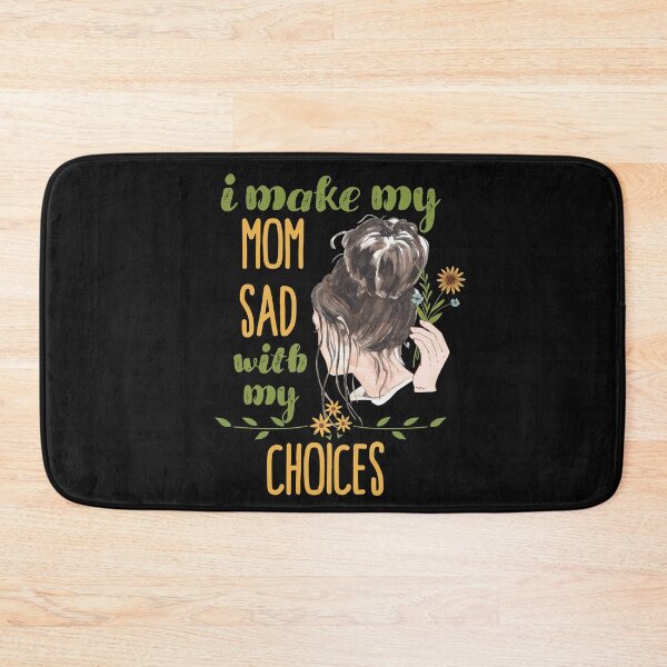 Item preview, I make my mom sad with my choices designed and sold by Nyanko-Sempai.