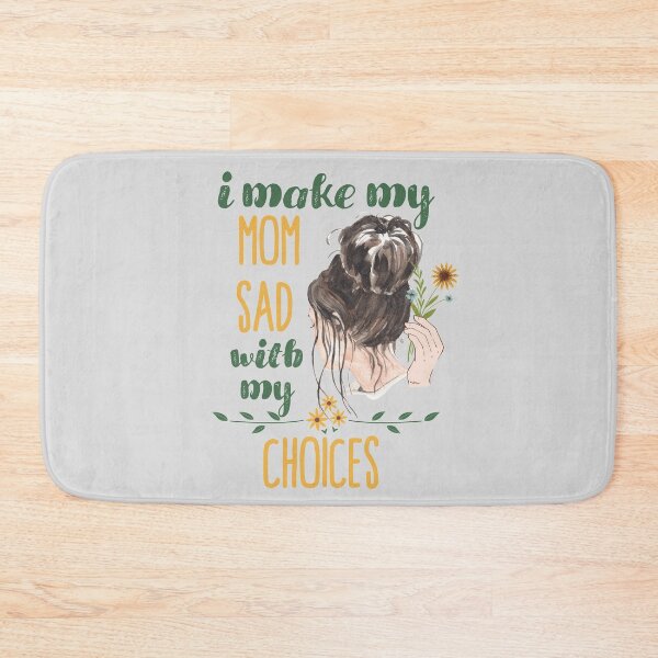 Item preview, I make my mom sad with my choices designed and sold by Nyanko-Sempai.