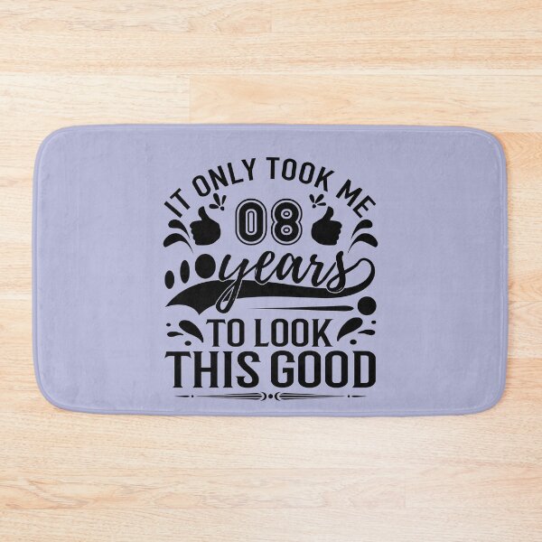 Item preview, it onlyTook Me 8 Years To Look This Good,Gift 8th Birthday designed and sold by buzz1days.