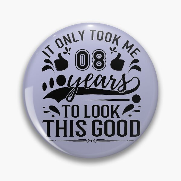 Item preview, it onlyTook Me 8 Years To Look This Good,Gift 8th Birthday designed and sold by buzz1days.