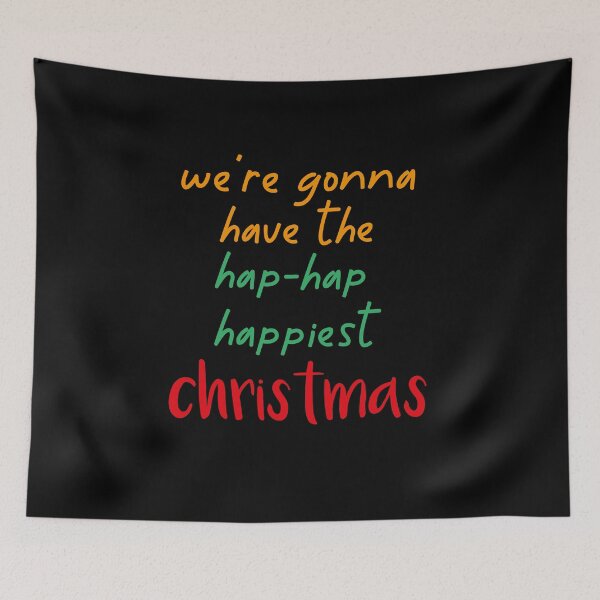 Item preview, We're gonna have the hap-hap happiest christmas designed and sold by TakeiteasySH ⭐⭐⭐⭐⭐.
