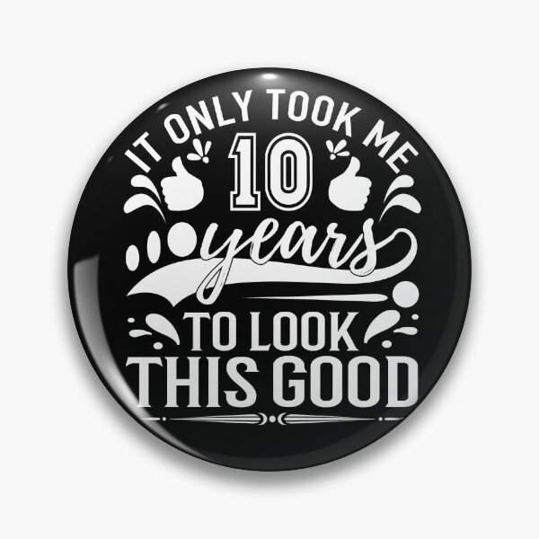 Item preview, it only Took Me 10 Years To Look This Good,Gift 10th Birthday designed and sold by buzz1days.