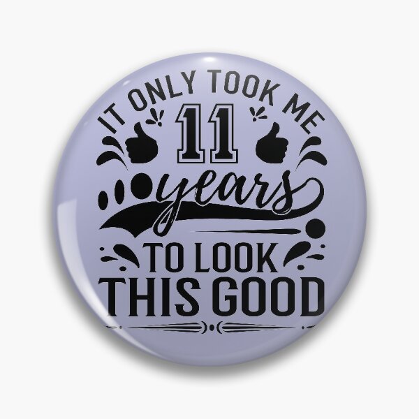 Item preview, it only Took Me 11 Years To Look This Good,Gift 10th Birthday designed and sold by buzz1days.