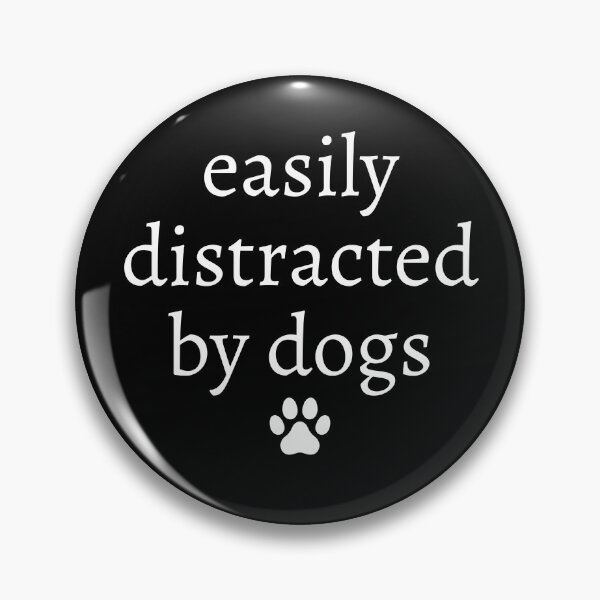 Item preview, easily distracted by dogs designed and sold by ilovedoggs.