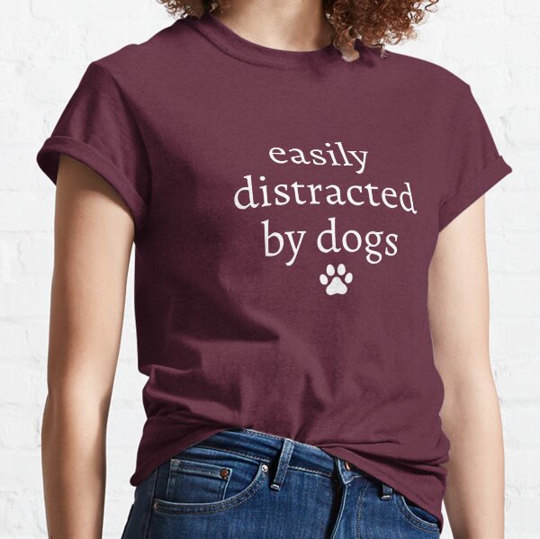 Easily Distracted by Dogs Ladies T Shirt / Dog Lover T-shirt / Girls Dog  Shirts -  Canada