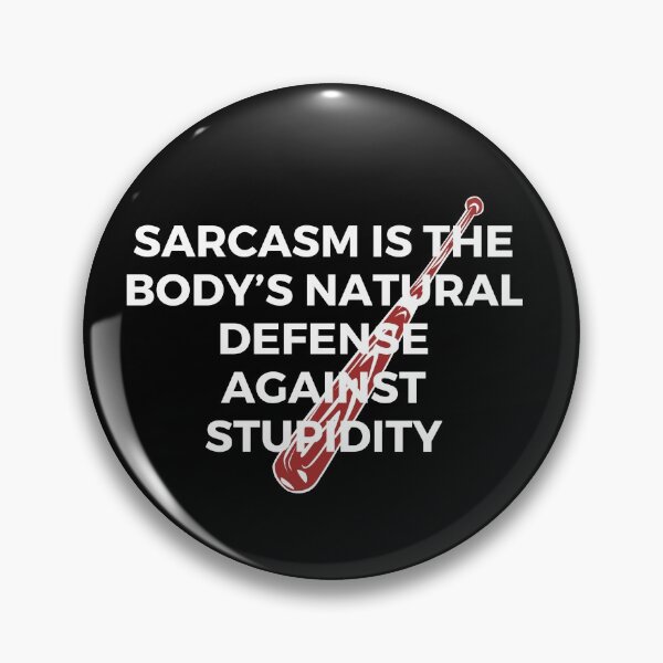 Item preview, Sarcasm is the body’s natural defense against stupidity. | Sarcasm | Witty designed and sold by FitBeast.