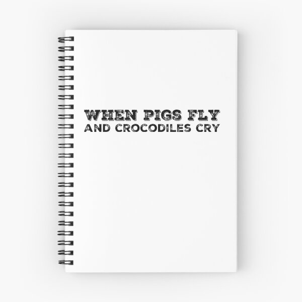 Item preview, When Pigs Fly and Crocodiles Cry designed and sold by homesteadswag.