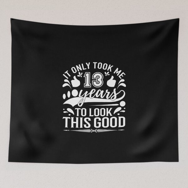 Item preview, it only took me 13 years to look this good,,Gift 13th Birthday designed and sold by buzz1days.