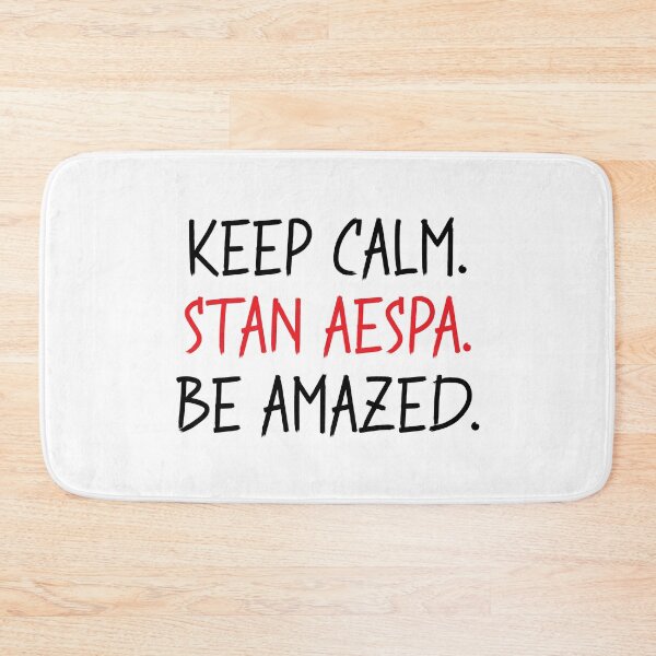 Item preview, Keep Calm. Stan Aespa. Be Amazed. designed and sold by sophiemoments.