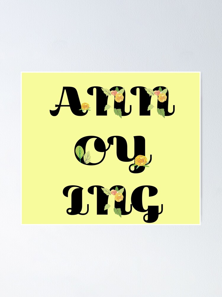 annoying-word-typography-poster-by-nonsenserelish-redbubble