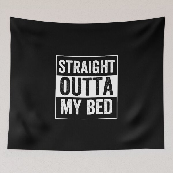 Item preview, Straight Outta My Bed designed and sold by prehokage.