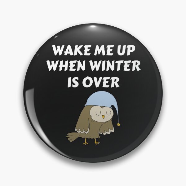 Item preview, Wake me up when winter is over designed and sold by MohitJain1109.
