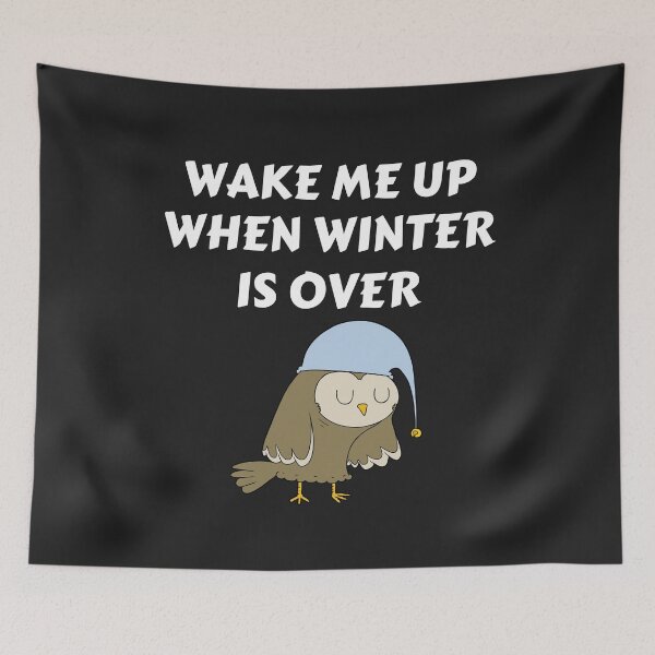 Item preview, Wake me up when winter is over designed and sold by MohitJain1109.