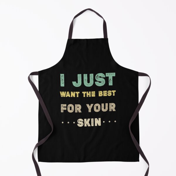 Item preview, I Just Want the Best For Your Skin Funny Aesthetician,medical esthetician,gift for spa,Make-up artist,aesthetician school designed and sold by Essakhi12.