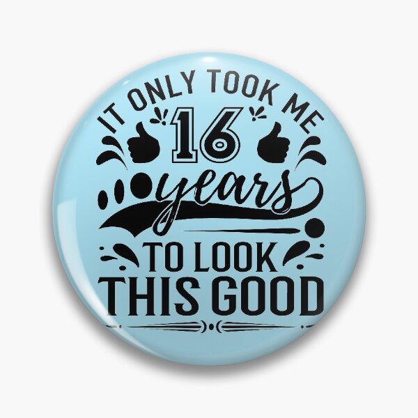 Item preview, it only took me 16 years to look this good, birthday ideas,b day idea,b day ideas,legends,for him,for her designed and sold by buzz1days.