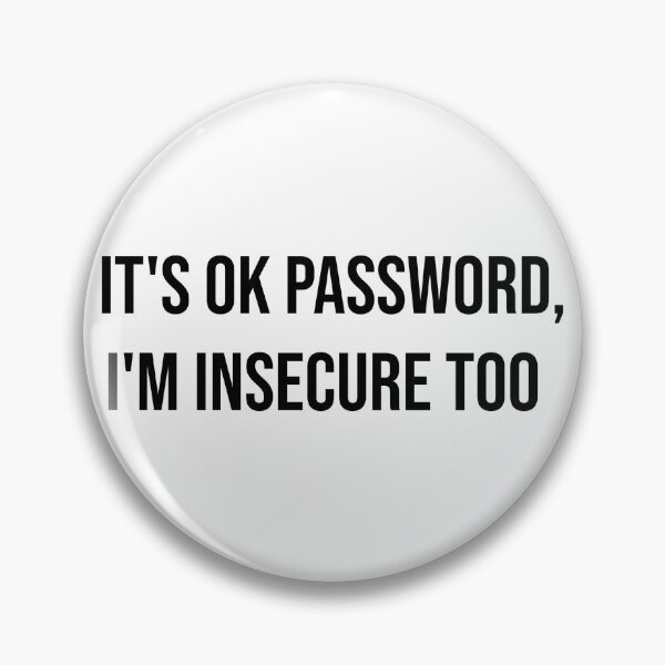Item preview, It's ok password, I'm insecure too designed and sold by RadicalAM.