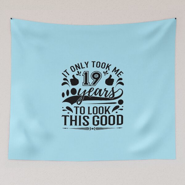 Item preview, it only took me 19 years to look this good, birthday ideas,19th designed and sold by buzz1days.