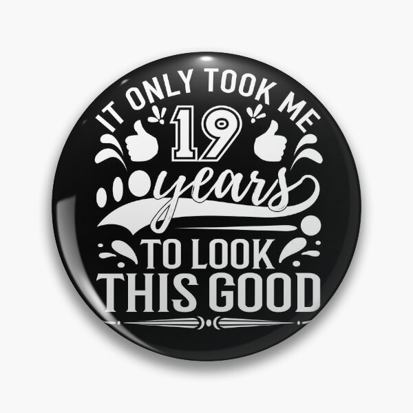 Item preview, it only took me 19 years to look this good, birthday ideas, designed and sold by buzz1days.