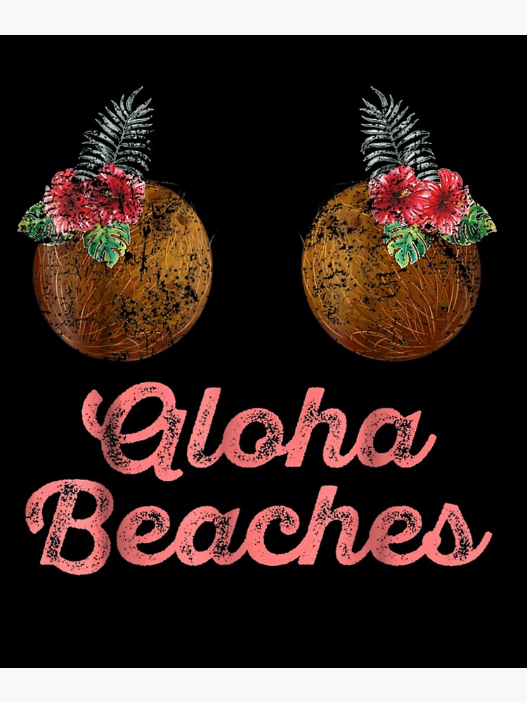 Coconut Bra Flower Boobs Hawaii Aloha Beaches Funny Shirt Poster