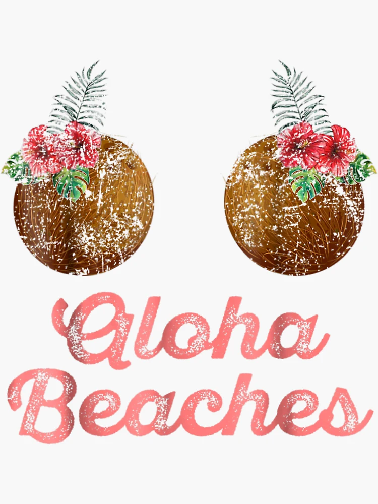 Coconut Bra Flower Boobs Hawaii Aloha Beaches Funny Shirt Sticker for Sale  by tikius