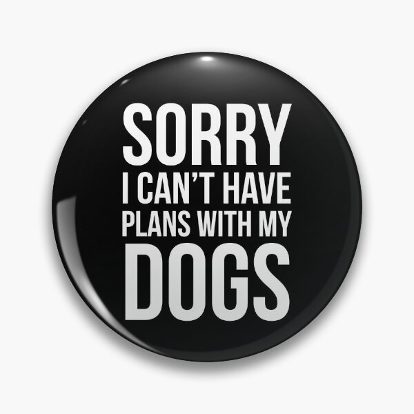 Item preview, Sorry I Can't Have Plans With My Dog designed and sold by evokearo.