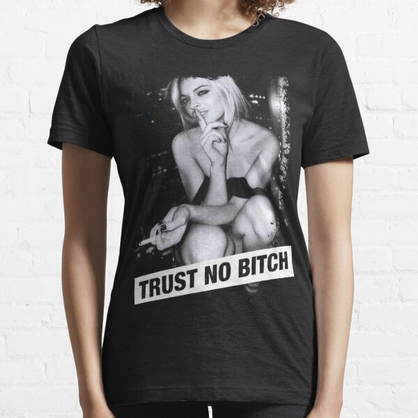 TRUST NO BITCH Essential T-Shirt
