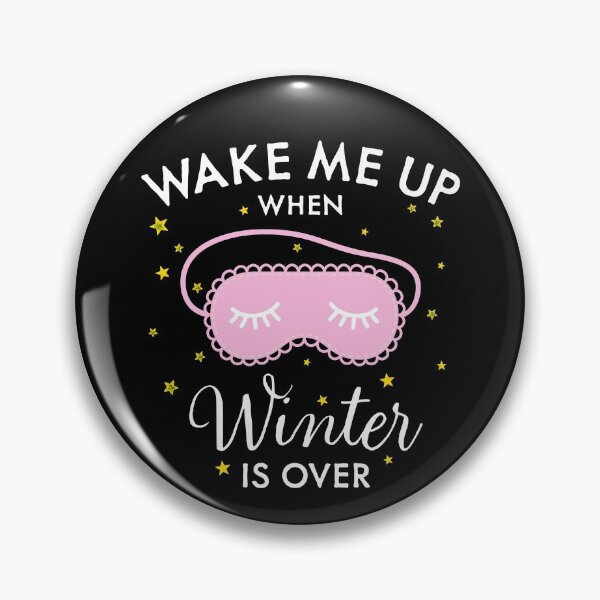 Item preview, Wake Me Up When Winter Is Over designed and sold by sundae-artisan.