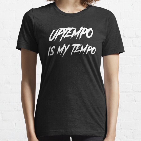 Uptempo Is My Tempo Essential T-Shirt
