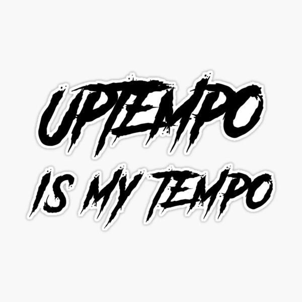 Uptempo Is My Tempo
