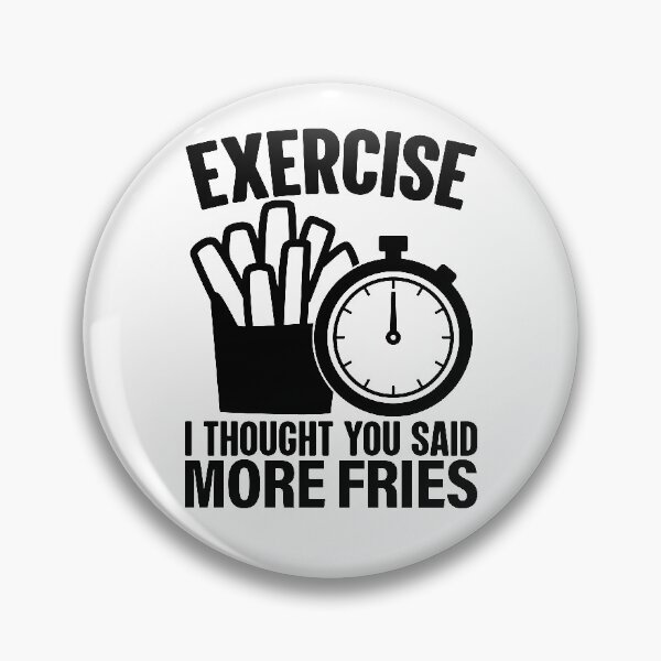 Item preview, Exercise I Thought You Said Extra Fries More Fries designed and sold by GravitiTees.