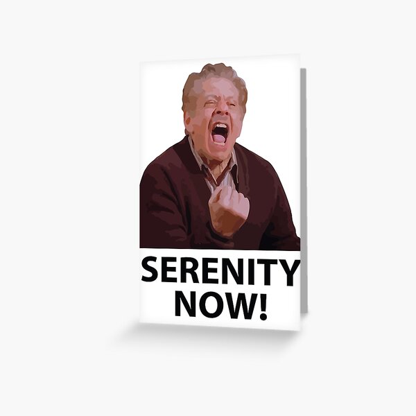Frank Costanza - Serenity Now Greeting Card